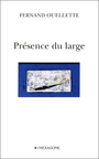 Couverture du livre Présence du large - OUELLETTE FERNAND - 9782890068056