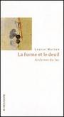 Couverture du livre Forme et le deuil : archives du lac (La) - WARREN LOUISE - 9782890068087