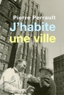 Couverture du livre J'habite une ville - PERRAULT PIERRE - 9782890068278