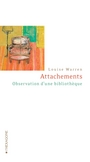 Couverture du livre Attachements : observation d'une bibliothèque - WARREN LOUISE - 9782890068285