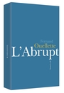Couverture du livre L'abrupt 1 & 2 (coffret) - OUELLETTE FERNAND - 9782890068360
