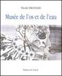 Couverture du livre Musée de l'os et de l'eau - BROSSARD NICOLE - 9782890186422
