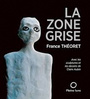 Couverture du livre Zone grise (La) - Théoret France - 9782890243989