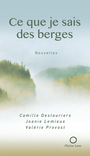 Couverture du livre Ce que je sais des berges - DESLAURIERS CAMILLE - 9782890246140