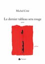 Couverture du livre Dernier tableau sera rouge (Le) - Côté Michel - 9782890319431
