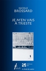Couverture du livre Je m'en vais a trieste - BROSSARD NICOLE - 9782890467996