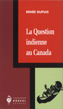 Couverture du livre La question indienne au canada - DUPUIS RENEE - 9782890524118