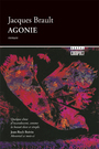 Couverture du livre Agonie - BRAULT JACQUES - 9782890525511