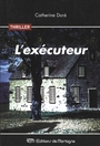 Couverture du livre L'exécuteur - Doré Catherine - 9782896620050