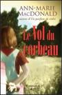 Couverture du livre Le vol du corbeau - MACDONALD ANN-MARIE - 9782890772922