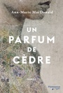Couverture du livre Un parfum de cèdre - MACDONALD ANN-MARIE - 9782890776661
