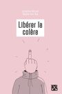 Couverture du livre Libérer la colère - COLLECTIF - 9782890916203