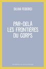 Couverture du livre Par-delà les frontières du corps - Federici Silvia - 9782890917286