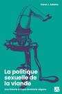 Couverture du livre Politique sexuelle de la viande (La) - Adams  Carol J. - 9782890919310