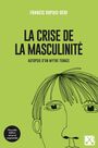 Couverture du livre Crise de la masculinité : Autopsie d'un mythe tenace (La) - Dupuis-Déri Francis - 9782890919860
