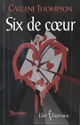 Couverture du livre Six de coeur - THOMPSON CARLENE - 9782891119535