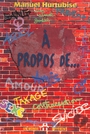 Couverture du livre A propos de.. - HURTUBISE MANUEL - 9782892253597