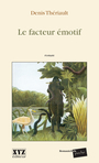Couverture du livre Le facteur emotif - THERIAULT DENIS - 9782892614831
