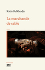 Couverture du livre Marchande de sable (La) - Belkhodja Katia - 9782892618990