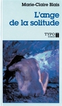 Couverture du livre L'ange de la solitude - BLAIS MARIE-CLAIRE - 9782892950830
