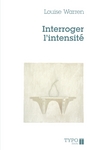 Couverture du livre Interroger l'intensité - WARREN LOUISE - 9782892952445