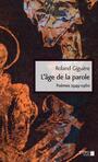 Couverture du livre L'Âge de la parole - Giguère Roland - 9782892953930