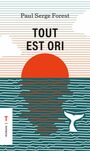 Couverture du livre Tout est ori - Forest Paul Serge - 9782892954708