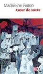 Couverture du livre Coeur de sucre - FERRON MADELEINE - 9782894062074