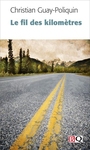 Couverture du livre Fil des kilomètres (Le) - Guay-Poliquin Christian - 9782894063958