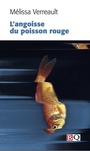 Couverture du livre Angoisse du poisson rouge (L') - Verreault Mélissa - 9782894063996