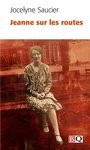 Couverture du livre Jeanne sur les routes - SAUCIER JOCELYNE - 9782894064122