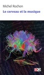 Couverture du livre Cerveau et la musique (Le) - Rochon Michel - 9782894064726