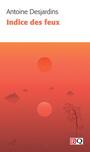 Couverture du livre Indice des feux - Desjardins Antoine - 9782894065099
