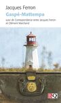 Couverture du livre Gaspé-Mattempa - FERRON JACQUES - 9782894065167
