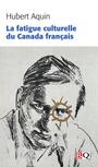 Couverture du livre Fatigue culturelle du Canada français (La) - AQUIN HUBERT - 9782894065570
