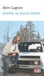 Couverture du livre Granby au passé simple - Gagnon Akim - 9782894065662