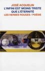 Couverture du livre Infini est moins triste que l'éternité (L') - Acquelin José - 9782894192894