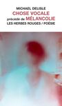 Couverture du livre Chose vocale précédé de Mélancolie - DELISLE MICHAEL - 9782894196984