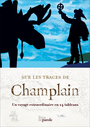 Couverture du livre Sur les traces de Champlain: voyage extraordinaire en 24 tableaux - COLLECTIF - 9782894231890
