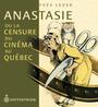 Couverture du livre Anastasie ou la censure du cinéma au Québec - LEVER YVES - 9782894485088