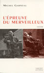 Couverture du livre L'epreuve du merveilleux - GARNEAU MICHEL - 9782894850107
