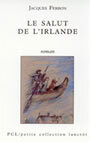 Couverture du livre Le salut de l'irlande - FERRON JACQUES - 9782894850299