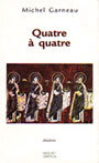 Couverture du livre Quatre a quatre - GARNEAU MICHEL - 9782894851449