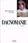 Couverture du livre Dacnomanie - LAROUCHE JEAN-SEBASTIEN - 9782894851470