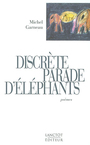 Couverture du livre Discrete parade de l'elephant - GARNEAU MICHEL - 9782894852361