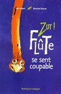 Couverture du livre Zut! flute se sent coupable - Després Geneviève - 9782895128564