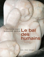 Couverture du livre Le bal des humains - CADY PATRICK & SUZANNE JACOB - 9782895403449