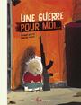 Couverture du livre Une guerre pour moi... - Scotto Thomas/bARROUX - 9782895406617