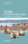 Couverture du livre Guide de la vie marine des rivages du Québec et des Maritimes - Simard Geneviève - 9782895441915