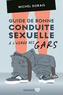 Couverture du livre Guide de bonne conduite sexuelle à l'usage des gars - DORAIS MICHEL - 9782895688143
